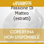Passione Di Matteo (estratti) cd musicale di BACH/KOOPMAN ABO