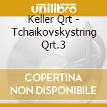 Keller Qrt - Tchaikovskystring Qrt.3 cd