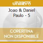 Joao & Daniel Paulo - 5 cd