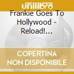 Frankie Goes To Hollywood - Reload! Frankie cd musicale di FRANKIE GOES TO HOLLYWOOD