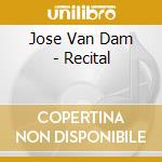 Jose Van Dam - Recital cd musicale di RECITAL: VAN DAM