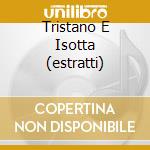 Tristano E Isotta (estratti) cd musicale di WAGNER/WINDGASSEN