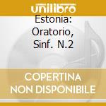 Estonia: Oratorio, Sinf. N.2 cd