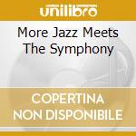 More Jazz Meets The Symphony cd