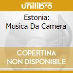 Estonia: Musica Da Camera cd