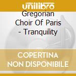 Gregorian Choir Of Paris - Tranquility cd