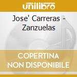 Jose' Carreras - Zanzuelas cd musicale di CARRERAS