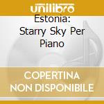 Estonia: Starry Sky Per Piano cd musicale di SISAAK/VAINMAA