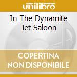 In The Dynamite Jet Saloon cd