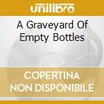 A Graveyard Of Empty Bottles cd musicale di DOGS D'AMOUR