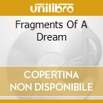 Fragments Of A Dream cd