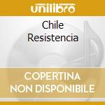 Chile Resistencia cd musicale di INTI-ILLIMANI
