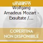 Wolfgang Amadeus Mozart - Exsultate / sacred Arias cd musicale di Wolfgang Amadeus Mozart
