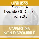 Zance - A Decade Of Dance From Ztt cd