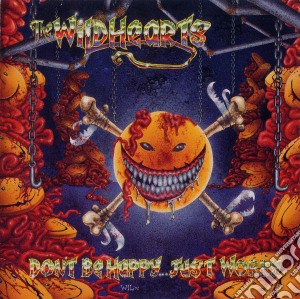 Wildhearts - Don'T Be Happy...Just Worry cd musicale di Wildhearts
