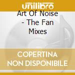 Art Of Noise - The Fan Mixes