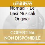 Nomadi - Le Basi Musicali Originali cd musicale di NOMADI