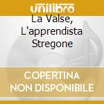 La Valse, L'apprendista Stregone cd