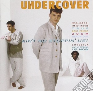 Undercover - Ain'T No Stoppin'Us cd musicale di UNDERCOVER