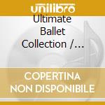 Ultimate Ballet Collection / Various cd