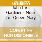 John Eliot Gardiner - Music For Queen Mary cd