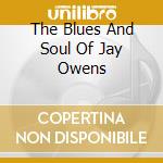 The Blues And Soul Of Jay Owens cd