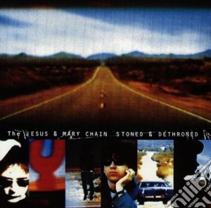 Jesus And Mary Chain (The) - Stoned & Dethroned cd musicale di JESUS & MARY CHAIN