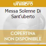 Messa Solenne Di Sant'uberto cd