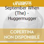 September When (The) - Huggermugger cd musicale di September When (The)