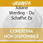 Juliane Werding - Du Schaffst Es cd