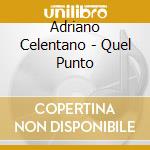 Adriano Celentano - Quel Punto cd musicale di CELENTANO ADRIANO