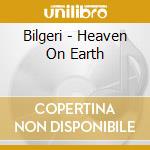 Bilgeri - Heaven On Earth cd musicale di Bilgeri
