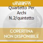 Quartetto Per Archi N.2/quintetto cd
