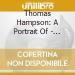 Thomas Hampson: A Portrait Of - Arias & Songs From Bach To Zemlinsky  cd