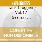 Frans Bruggen - Vol.12 Recorder Sonatas And Cocertos cd