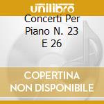 Concerti Per Piano N. 23 E 26 cd