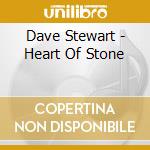 Dave Stewart - Heart Of Stone cd musicale di Dave Stewart