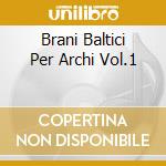 Brani Baltici Per Archi Vol.1 cd musicale di MUSICA BALTICA