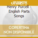 Henry Purcell - English Parts Songs cd