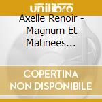 Axelle Renoir - Magnum Et Matinees Dansantes cd