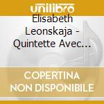 Elisabeth Leonskaja - Quintette Avec Piano cd
