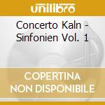 Concerto Kaln - Sinfonien Vol. 1 cd