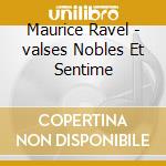 Maurice Ravel - valses Nobles Et Sentime cd musicale di RAVEL/NAGANO