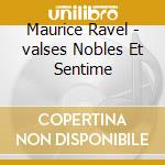 Maurice Ravel - valses Nobles Et Sentime cd