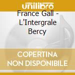 France Gall - L'Intergrale Bercy cd musicale di France Gall