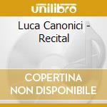 Luca Canonici - Recital cd musicale di RECITAL: CANONICI