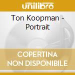 Ton Koopman - Portrait cd musicale di Ton Koopman