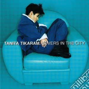 Tanita Tikaram - Lovers In The City cd musicale di TIKARAM TANITA