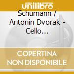 Schumann / Antonin Dvorak - Cello Concertos cd