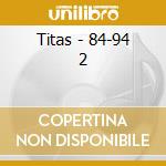 Titas - 84-94 2 cd